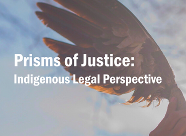 An image of eagle wings on a cloudy sky, with hints of the sun. The lecture title, &amp;quot;Prisms of Justice: Indigenous Legal Perspective&amp;quot; written across the image. 