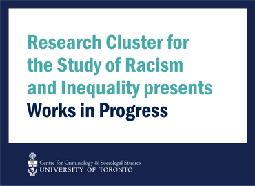 An icon with the text: The Research Cluster for the Study of Racism and Inequality presents Works in Progress.