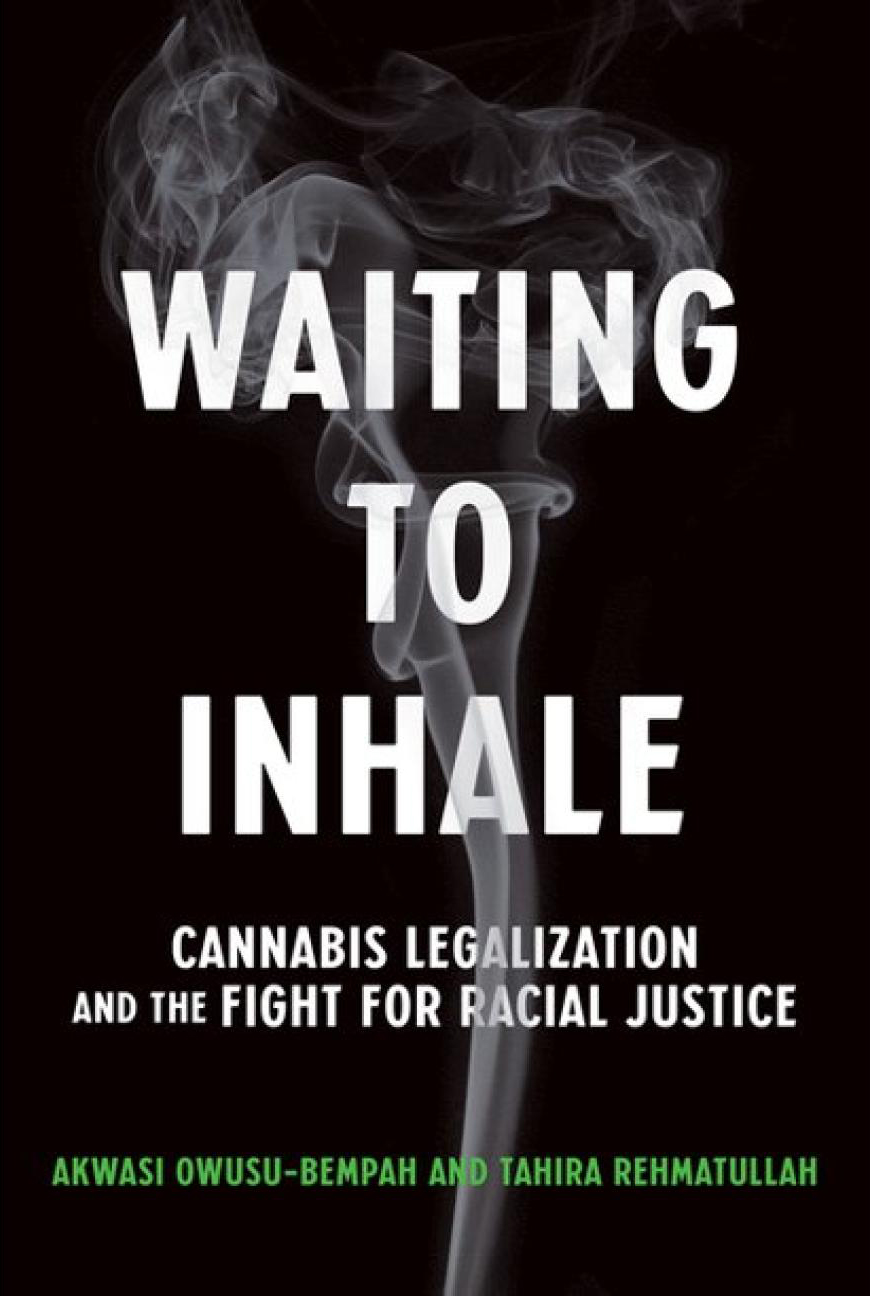 book cover "Waiting to Inhale: Cannabis Legalization and the Fight for Racial Justice" by Akwasi Owusu-Bempah and Tahira Rehmatullah